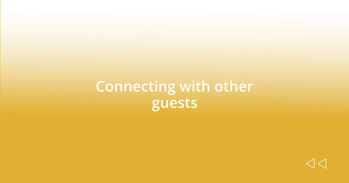 Connecting with other guests