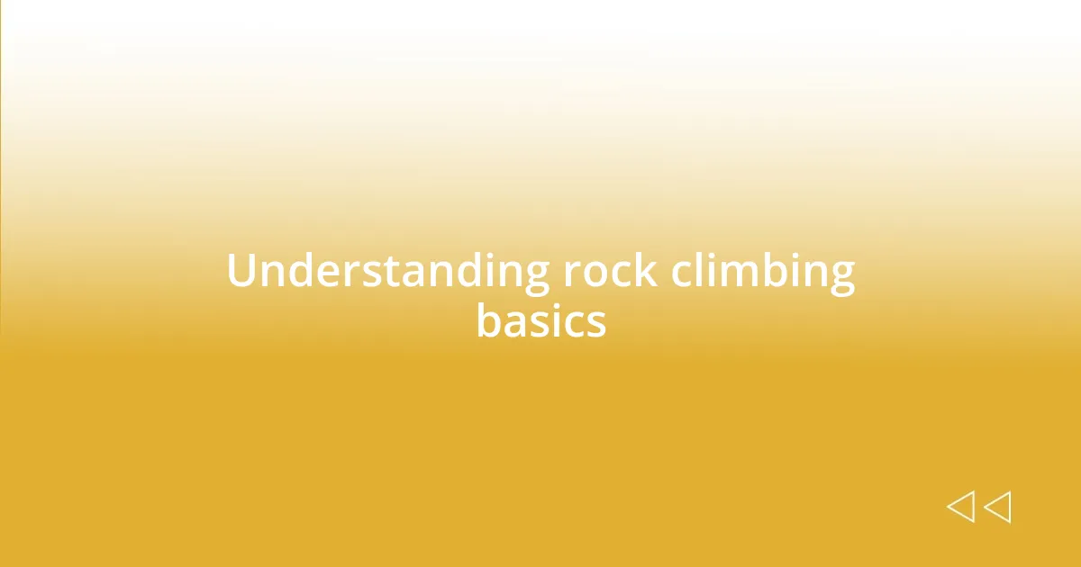 Understanding rock climbing basics