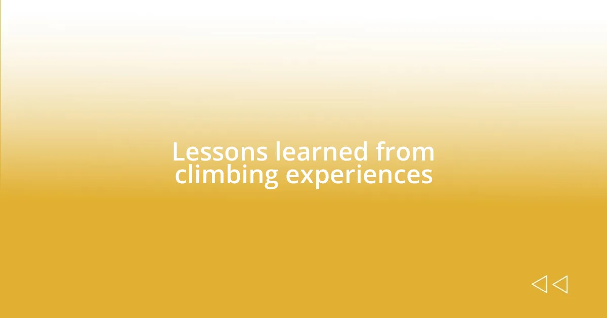 Lessons learned from climbing experiences