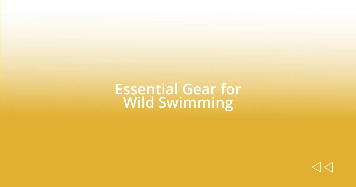 Essential Gear for Wild Swimming