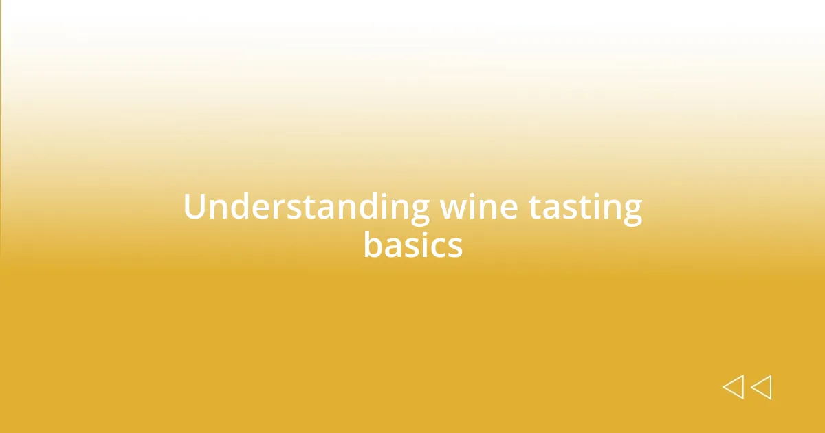 Understanding wine tasting basics