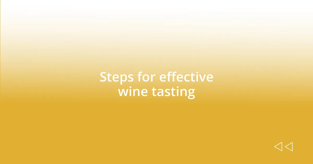 Steps for effective wine tasting