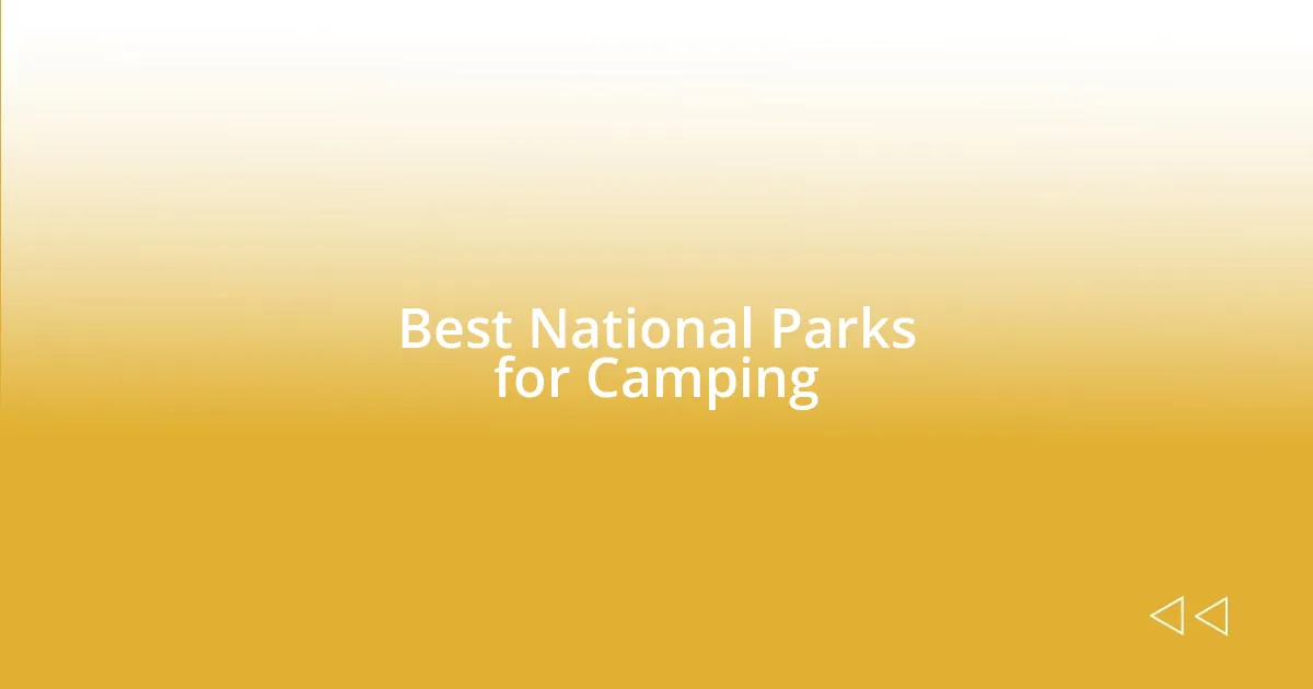 Best National Parks for Camping