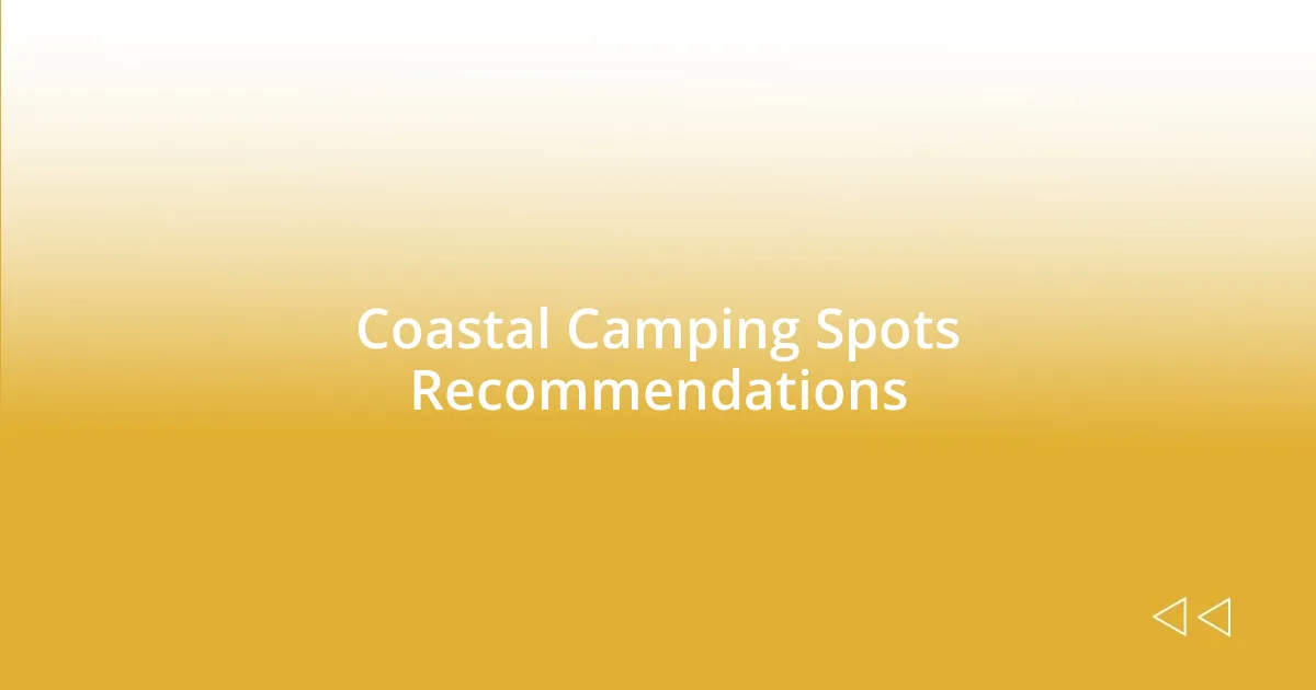 Coastal Camping Spots Recommendations