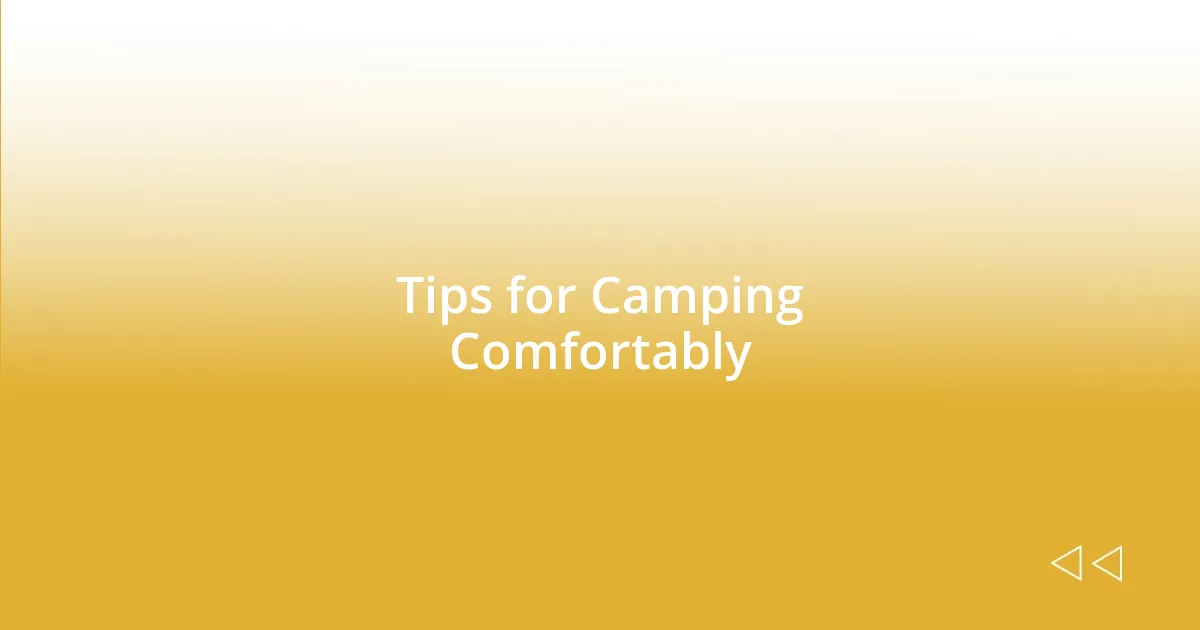 Tips for Camping Comfortably