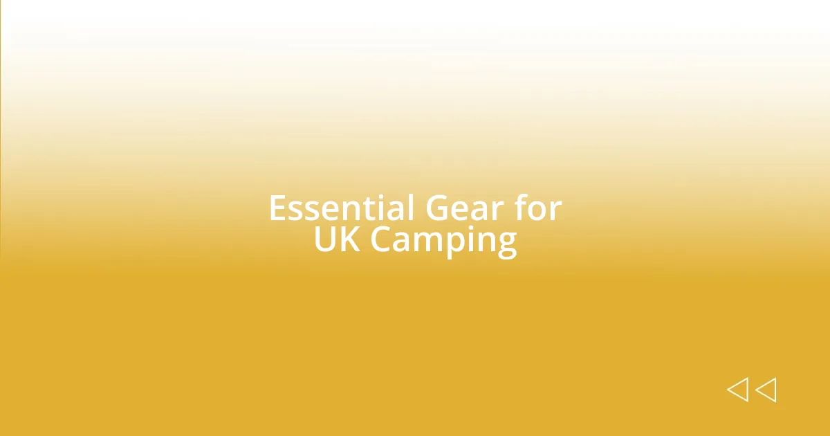 Essential Gear for UK Camping