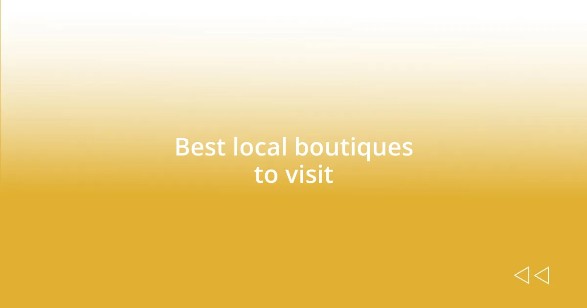 Best local boutiques to visit