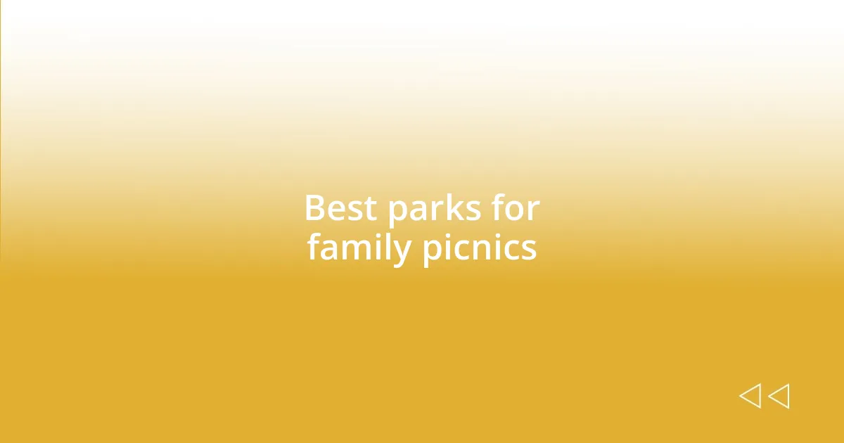 Best parks for family picnics