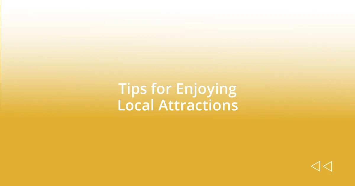 Tips for Enjoying Local Attractions