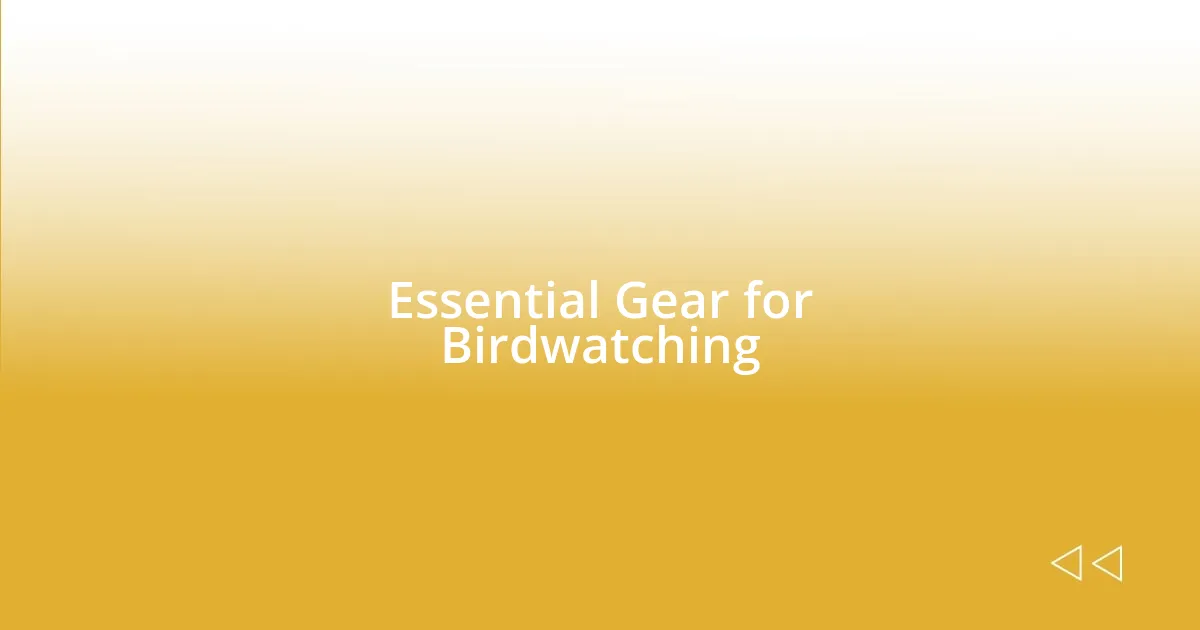 Essential Gear for Birdwatching