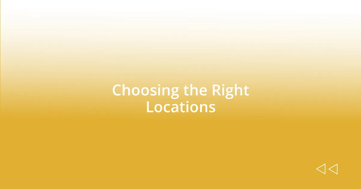 Choosing the Right Locations