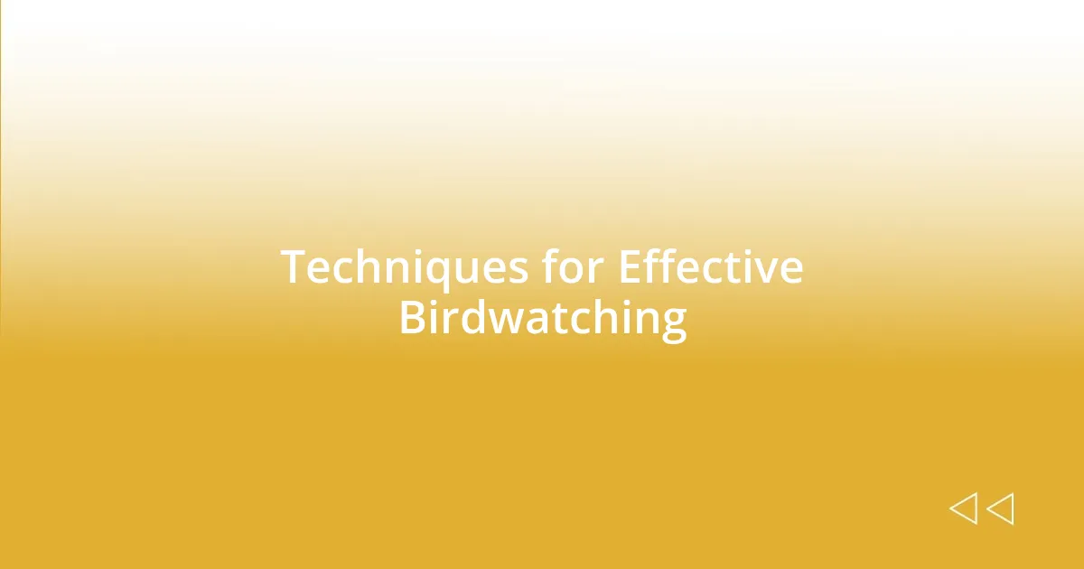 Techniques for Effective Birdwatching