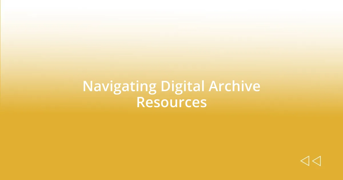 Navigating Digital Archive Resources