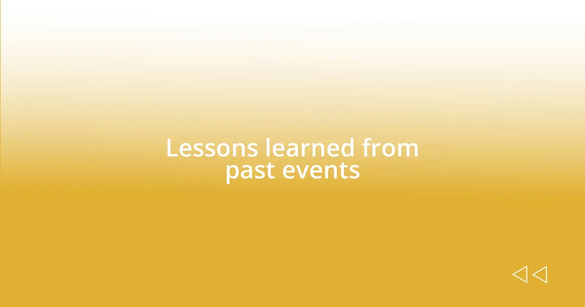 Lessons learned from past events