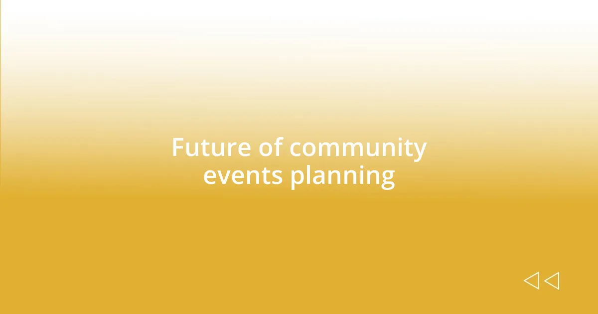 Future of community events planning