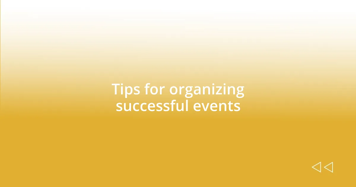 Tips for organizing successful events