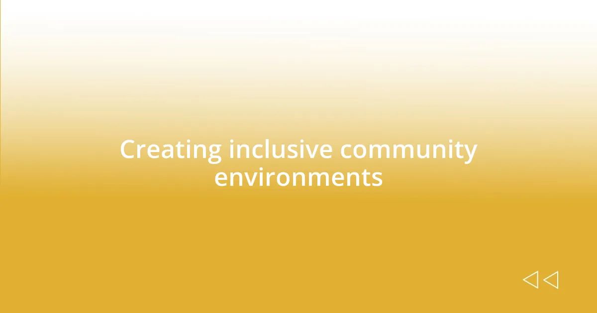 Creating inclusive community environments