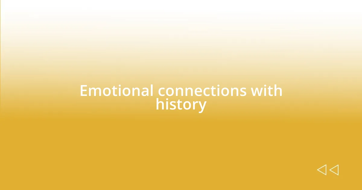 Emotional connections with history