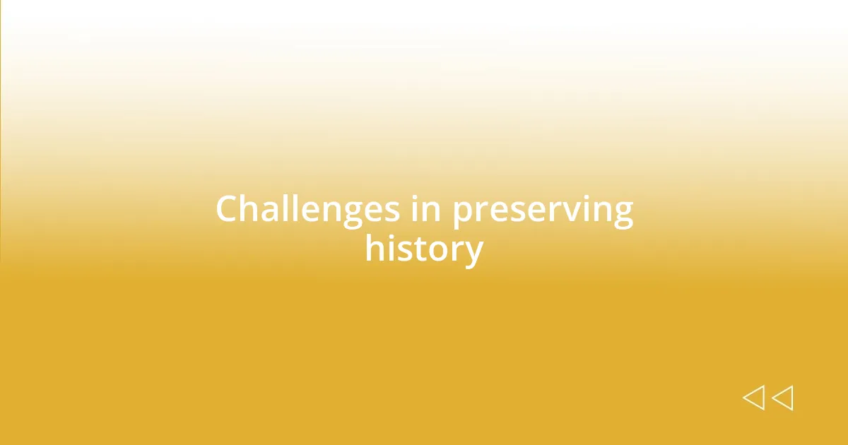 Challenges in preserving history