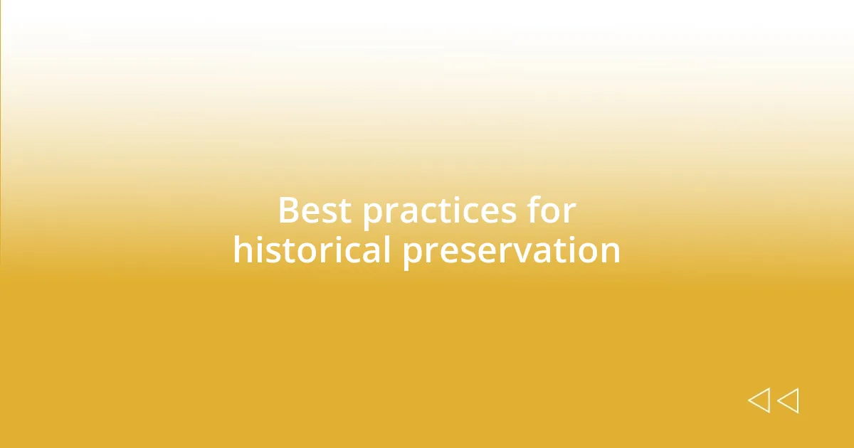 Best practices for historical preservation