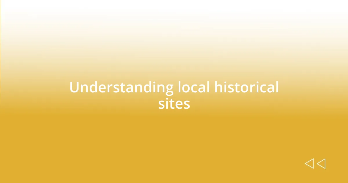 Understanding local historical sites