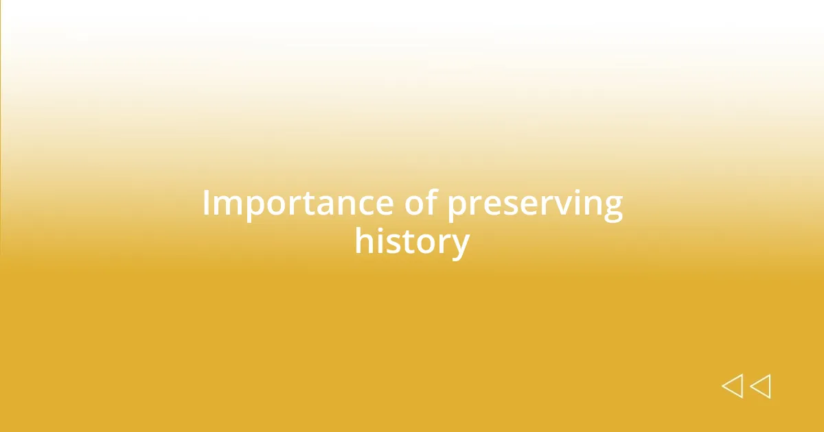 Importance of preserving history