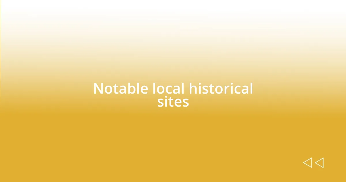 Notable local historical sites