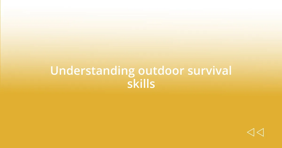 Understanding outdoor survival skills