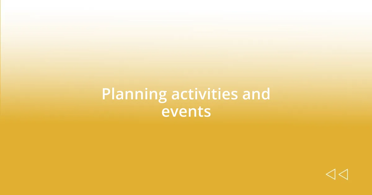 Planning activities and events