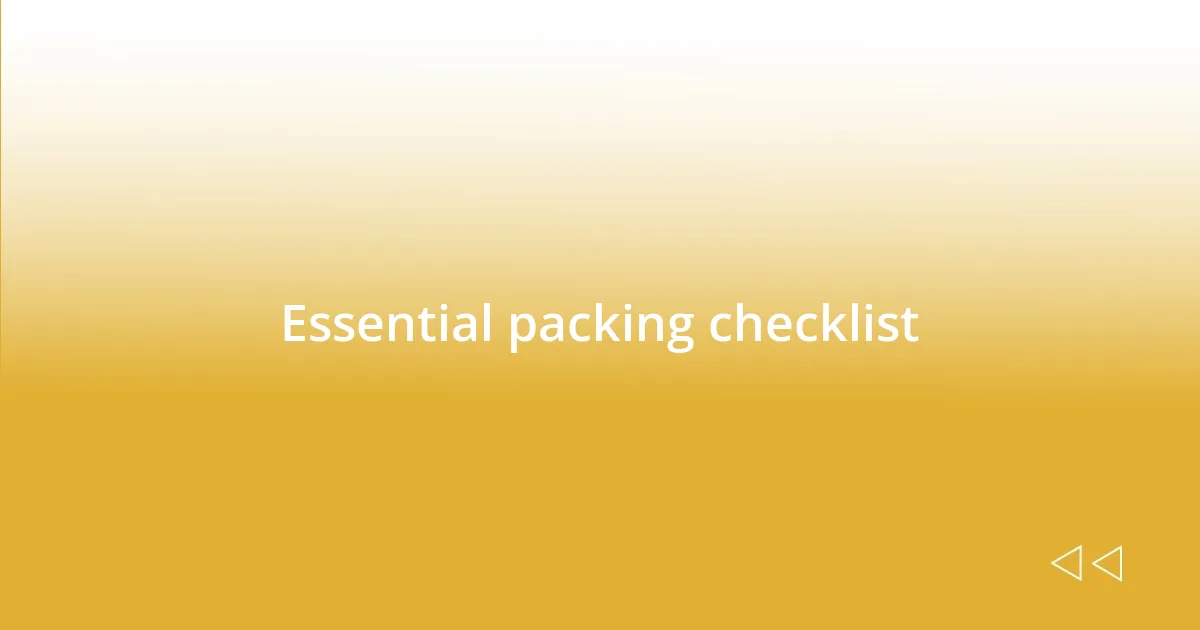 Essential packing checklist