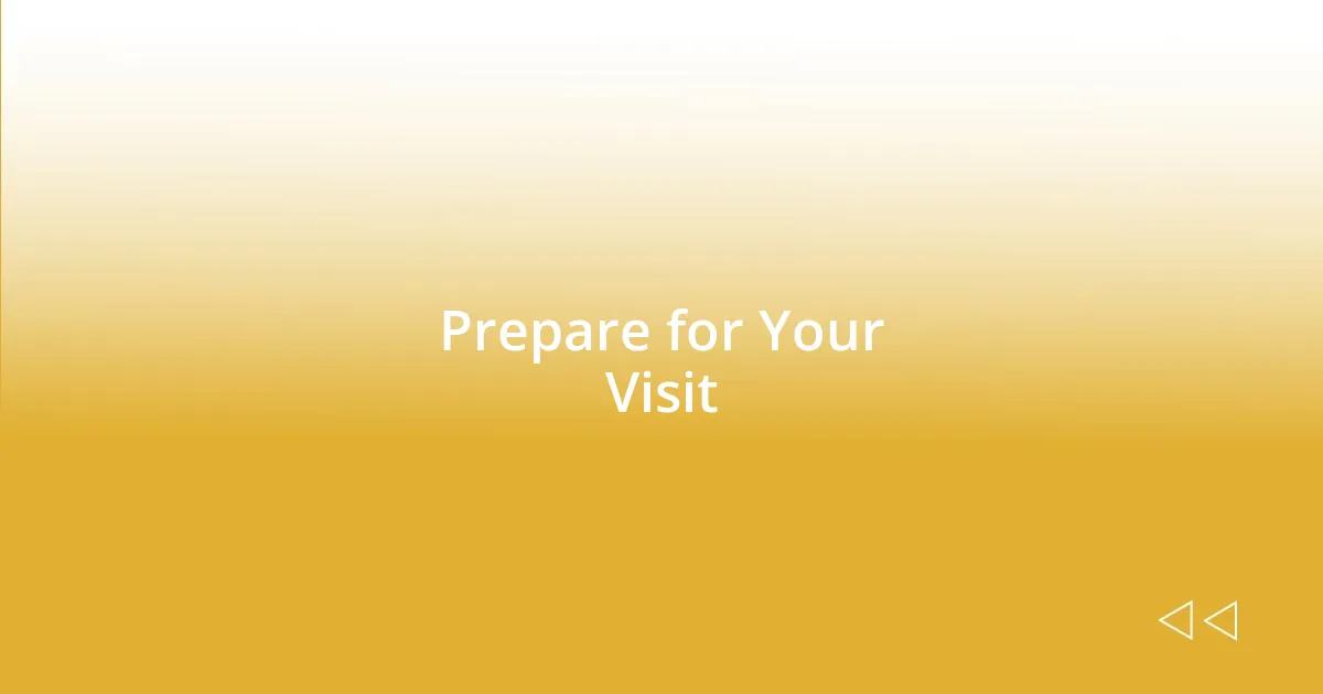 Prepare for Your Visit