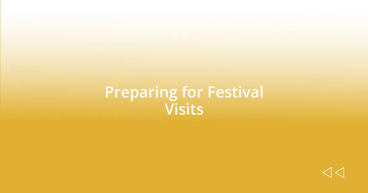 Preparing for Festival Visits