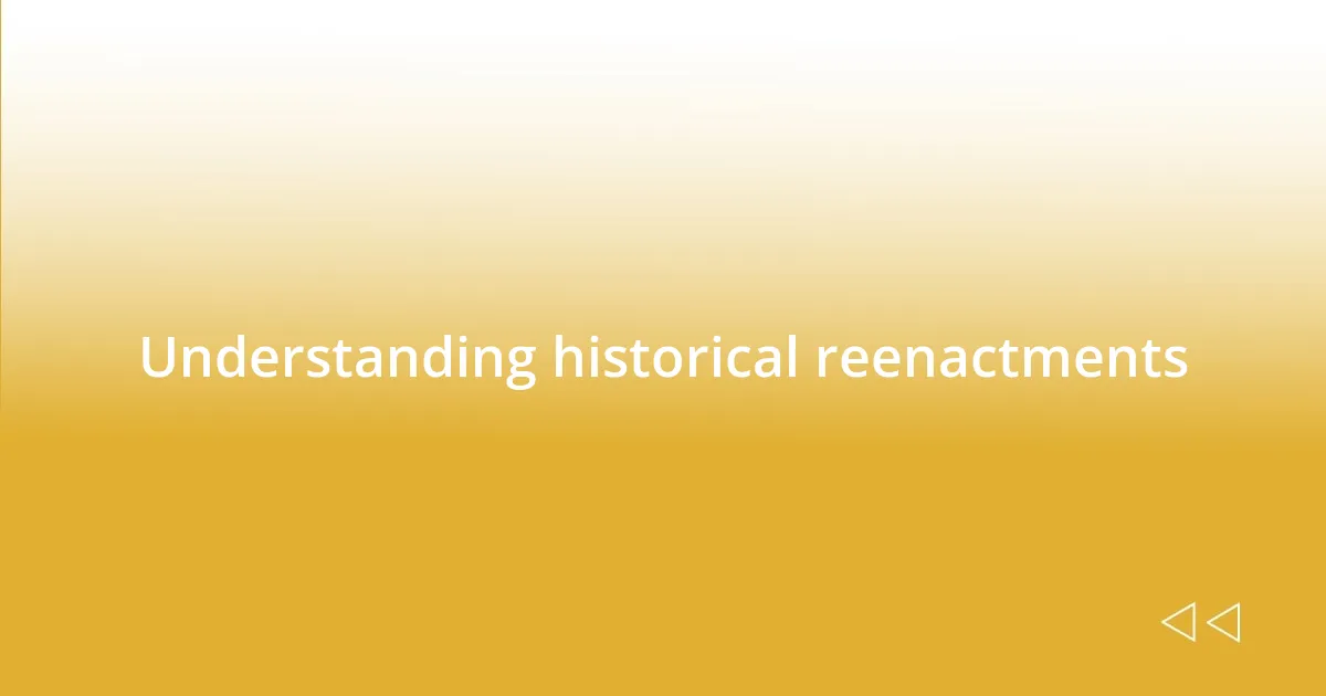 Understanding historical reenactments