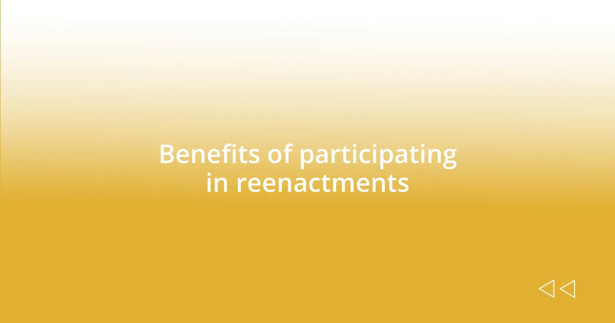 Benefits of participating in reenactments