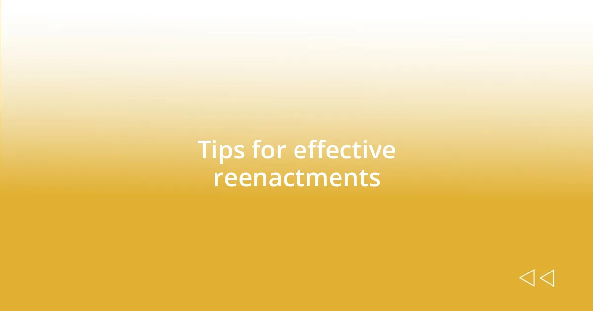 Tips for effective reenactments