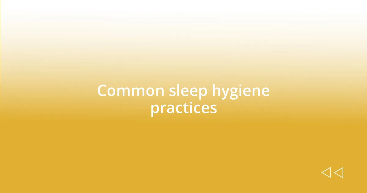 Common sleep hygiene practices