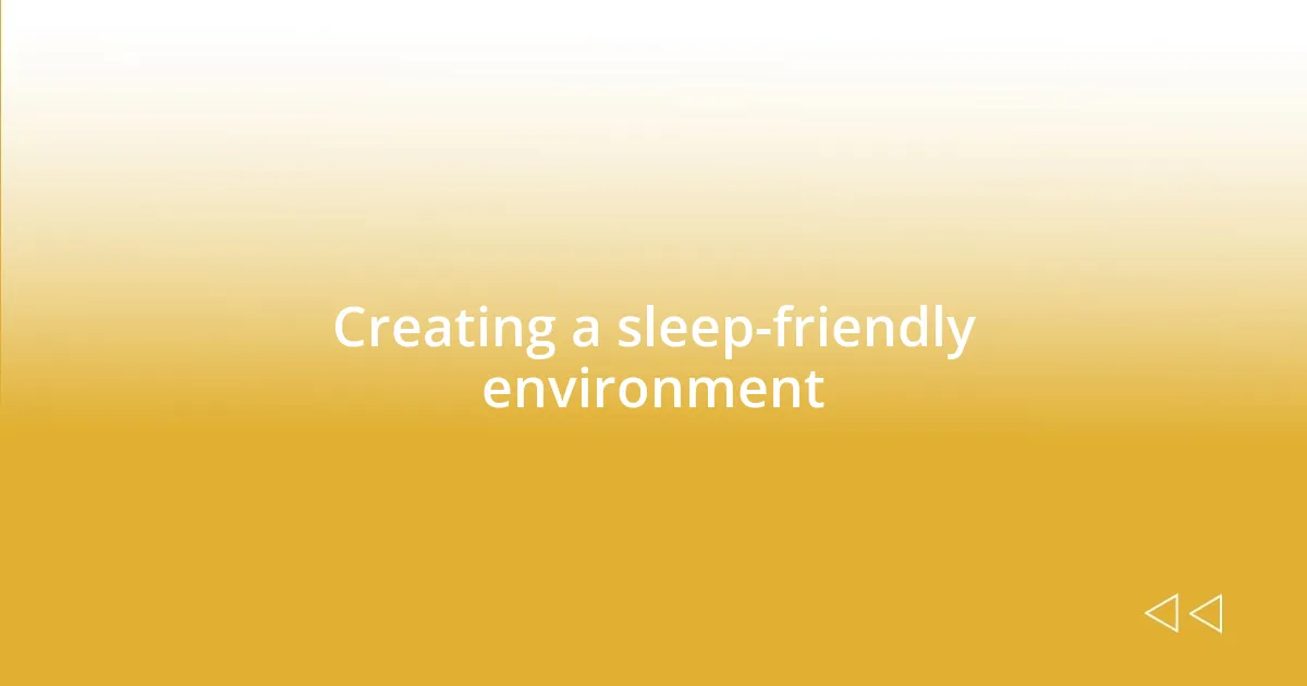 Creating a sleep-friendly environment