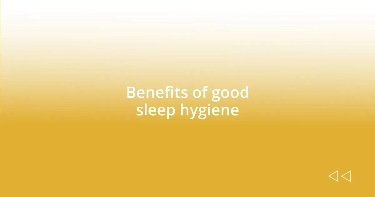 Benefits of good sleep hygiene