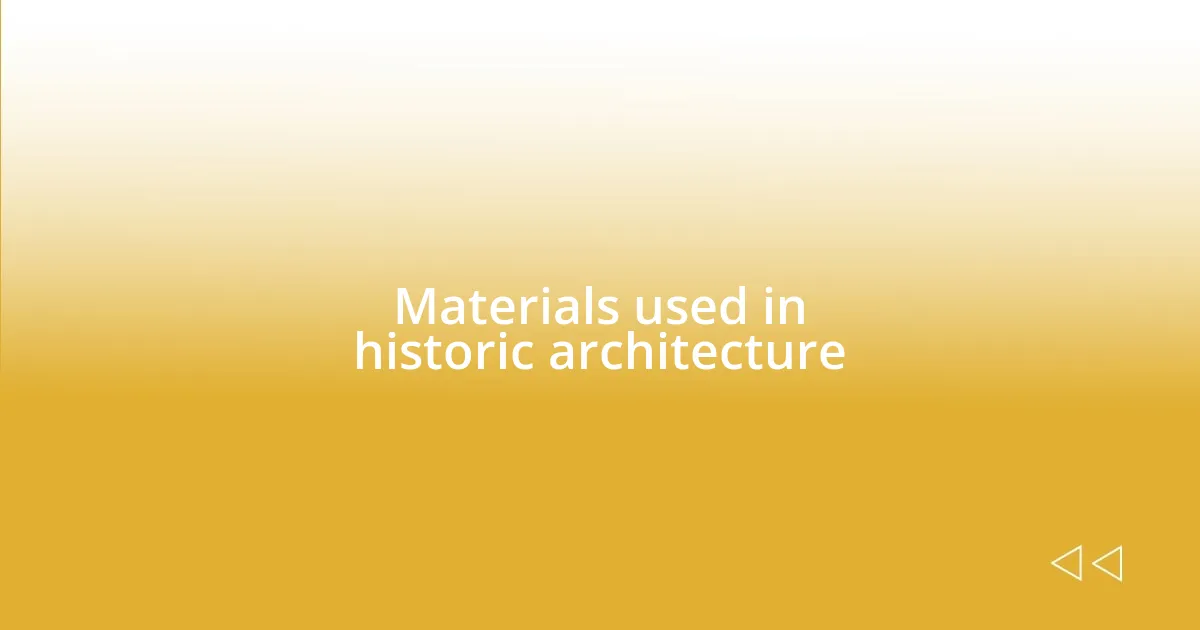 Materials used in historic architecture