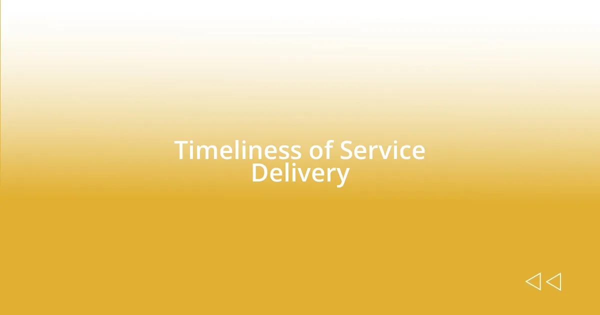 Timeliness of Service Delivery