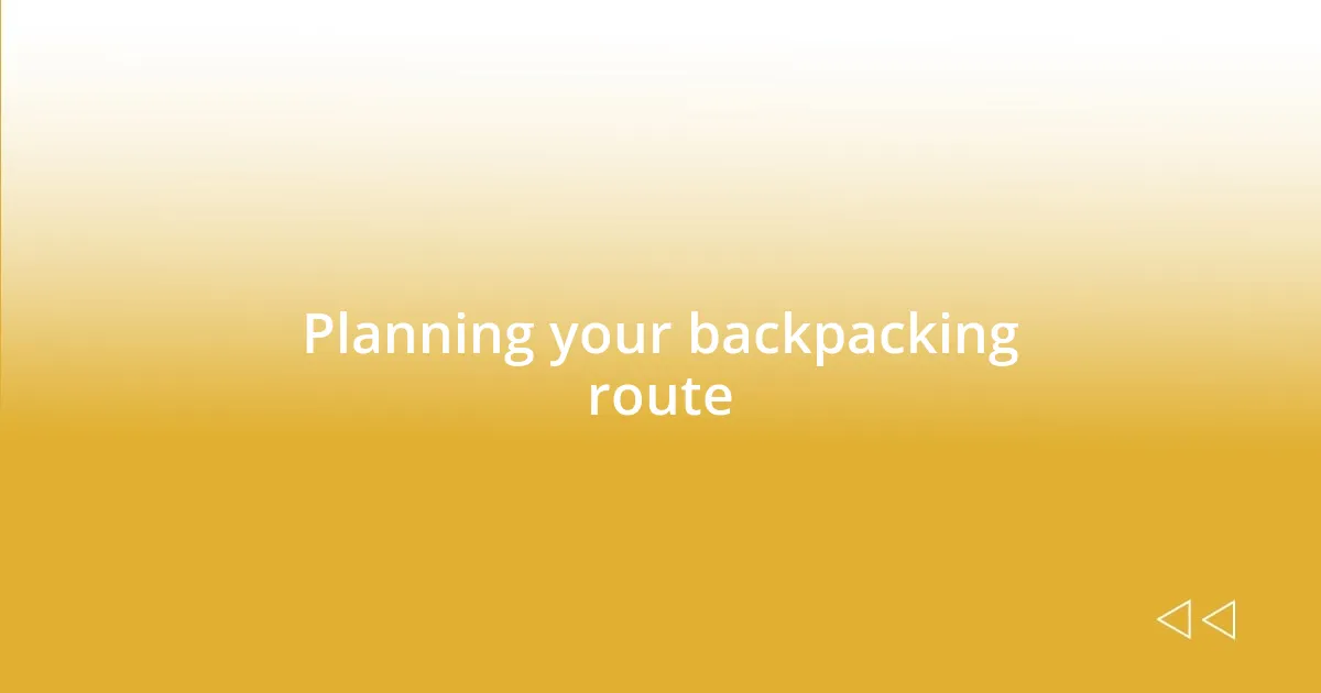 Planning your backpacking route