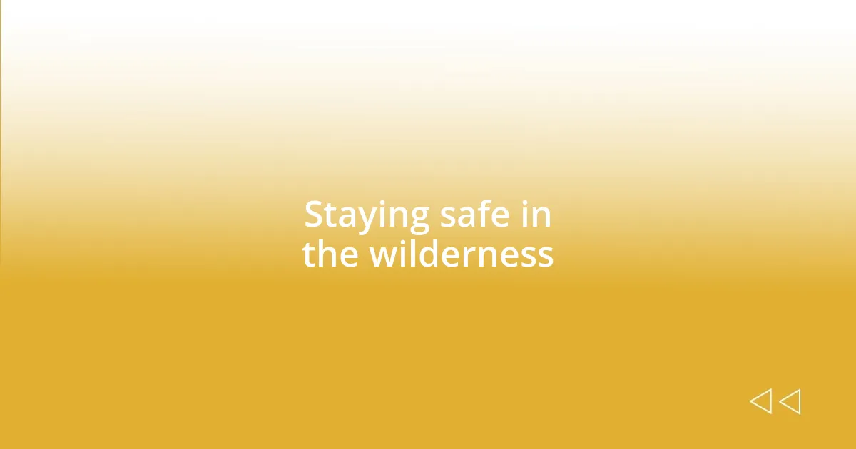 Staying safe in the wilderness