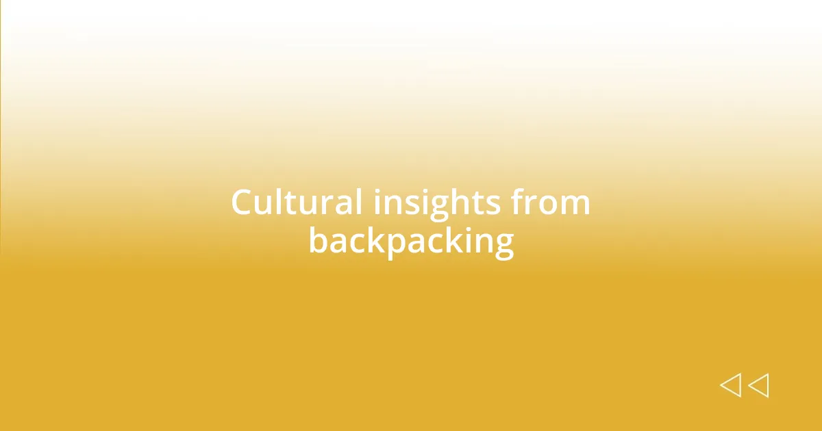 Cultural insights from backpacking