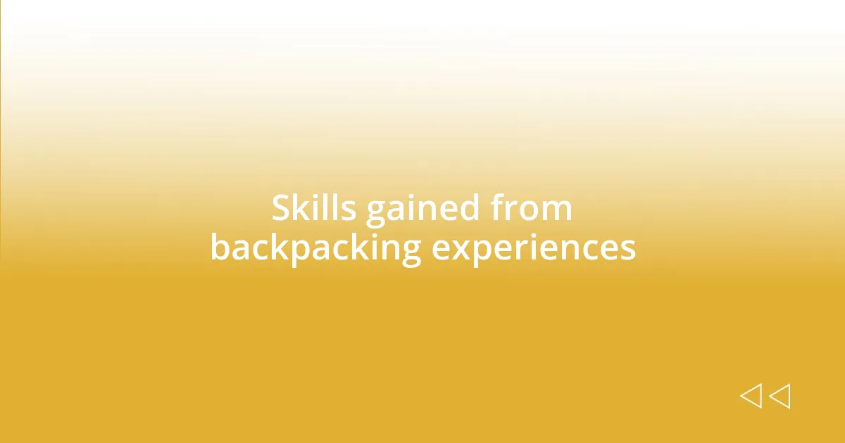 Skills gained from backpacking experiences