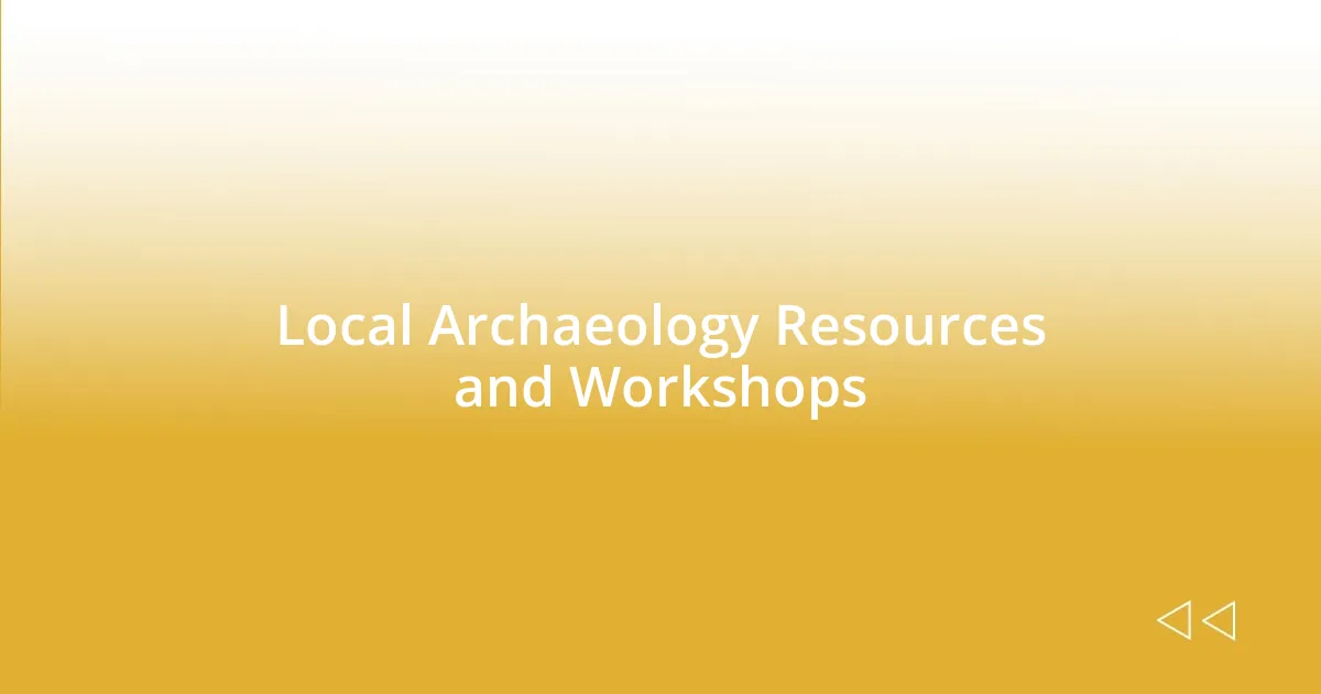 Local Archaeology Resources and Workshops