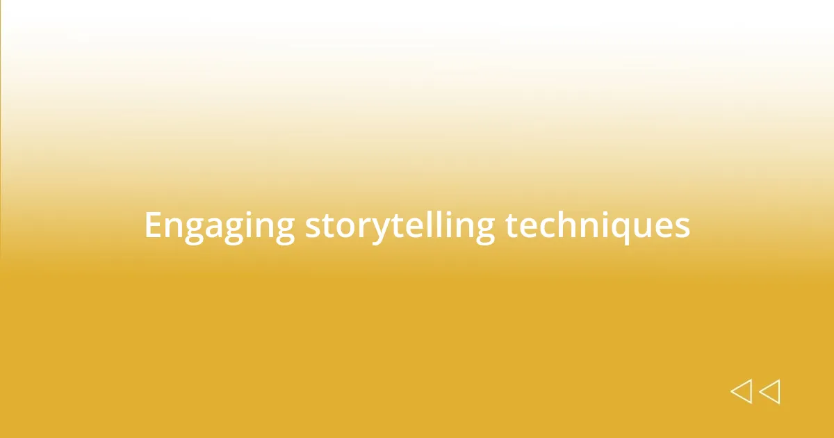 Engaging storytelling techniques