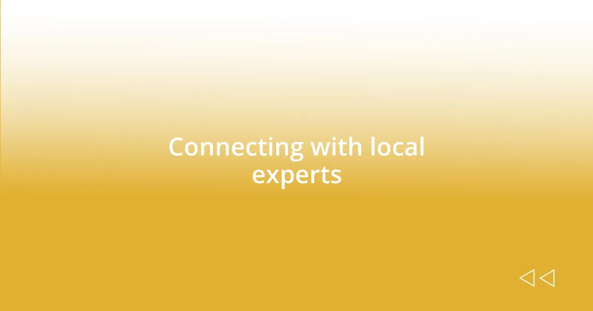 Connecting with local experts