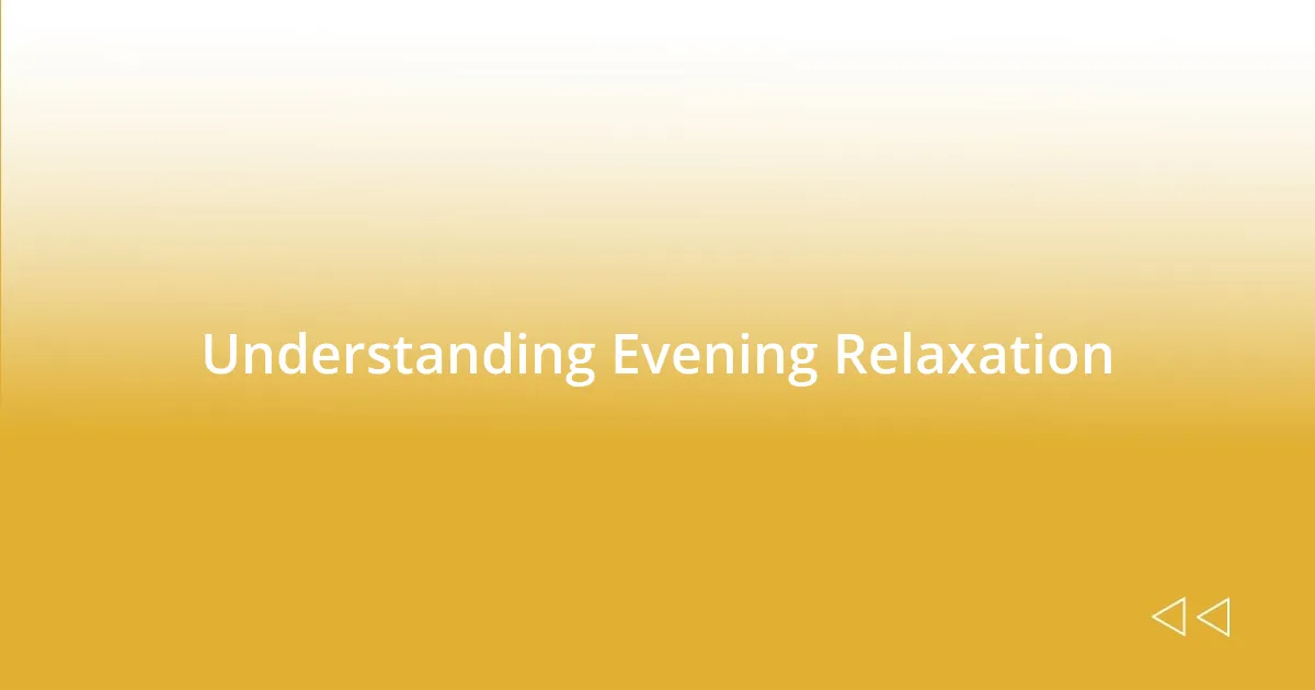 Understanding Evening Relaxation