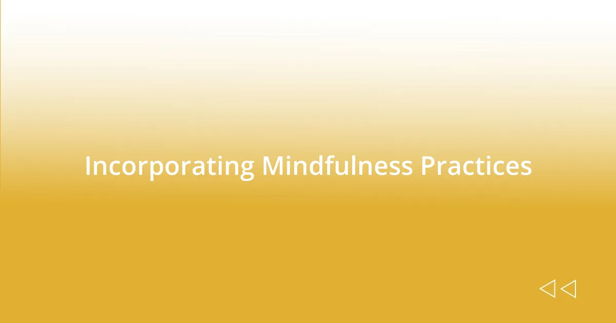 Incorporating Mindfulness Practices