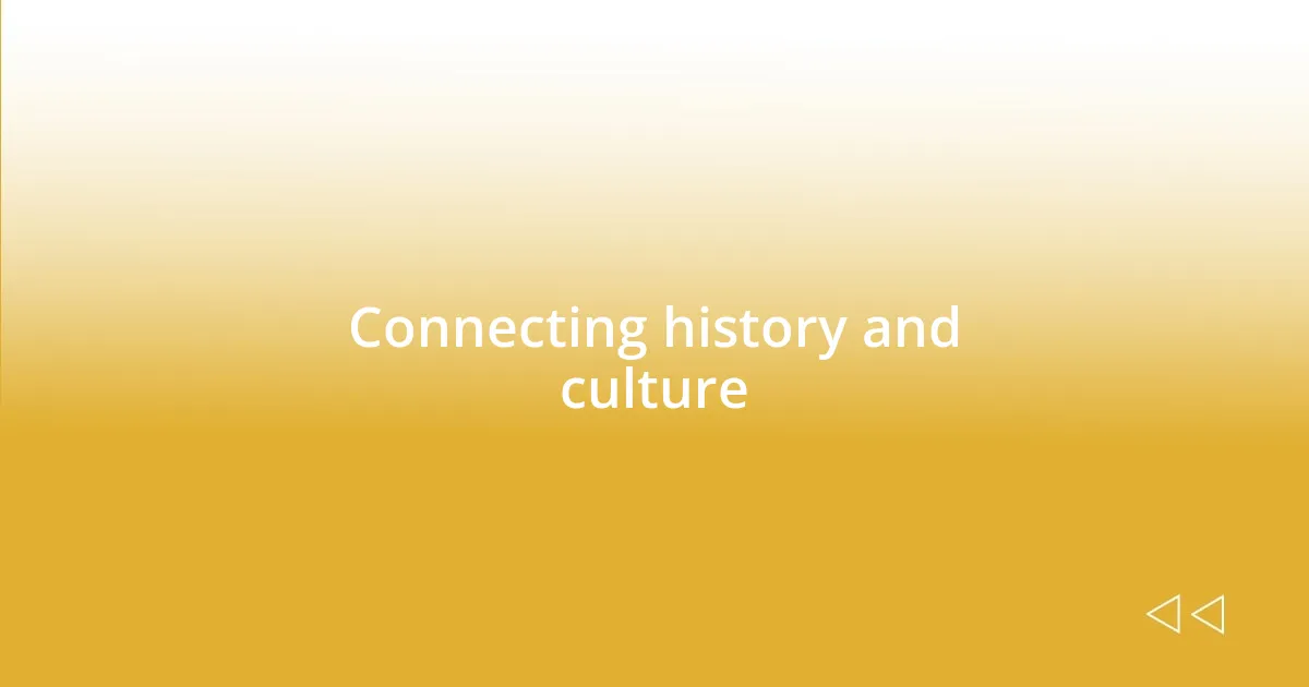 Connecting history and culture